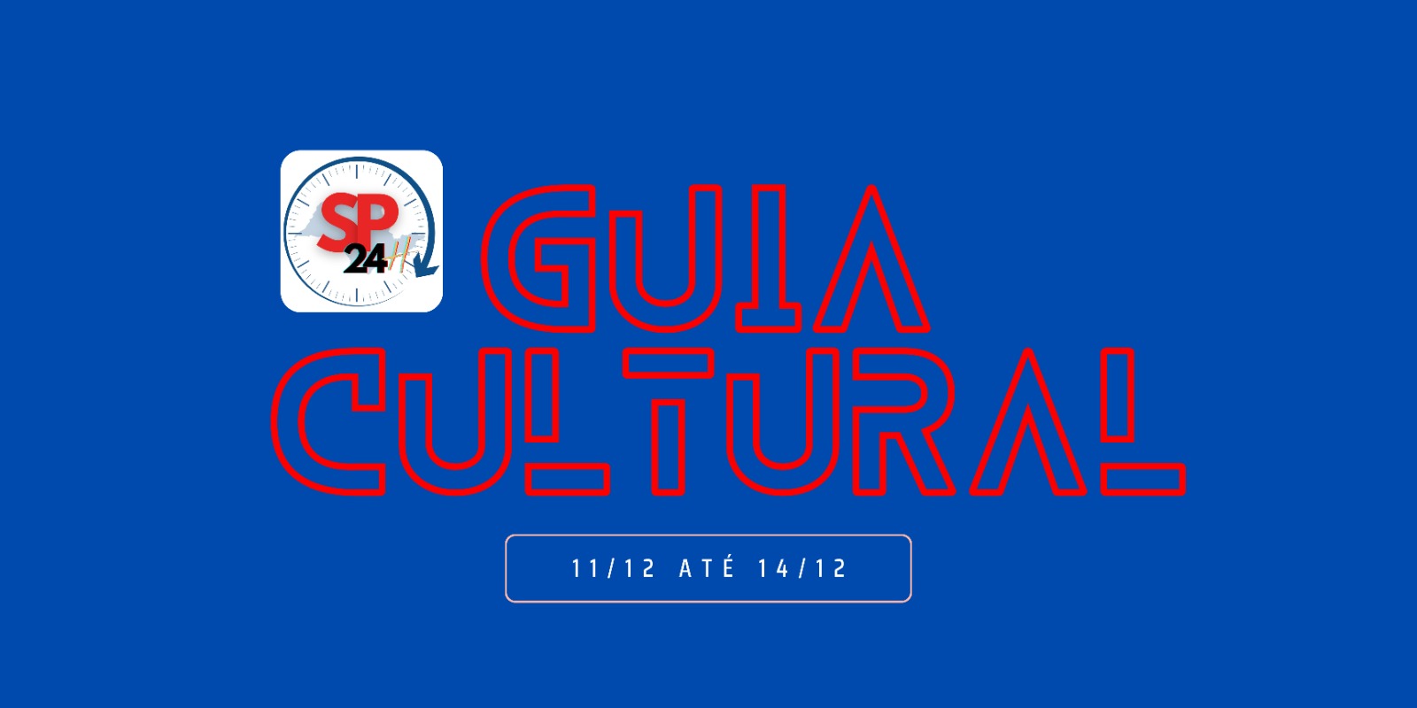 Guia Cultural: 11/12 até 14/12